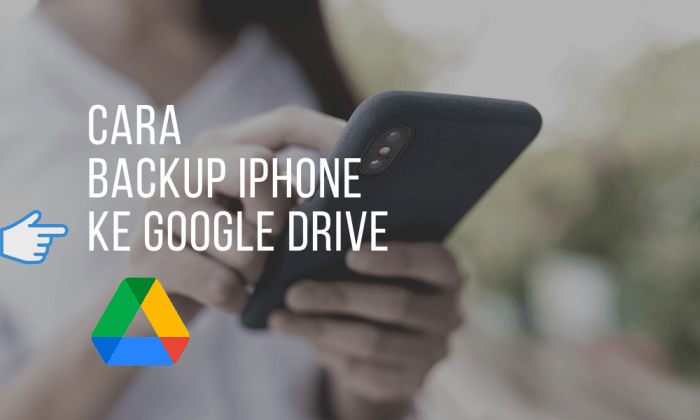 cara backup iphone ke google drive